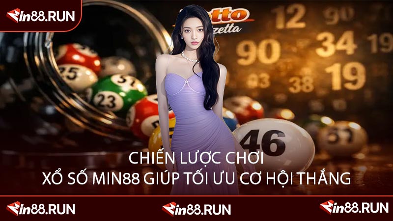 Chiến Lược Chơi Xổ Số Min88 Giúp Tối Ưu Cơ Hội Thắng