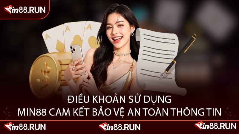 Điều Khoản Sử Dụng Min88 Cam Kết Bảo Vệ An Toàn Thông Tin