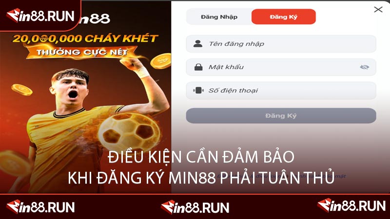 Điều Kiện Cần Đảm Bảo Khi Đăng Ký MIN88 Phải Tuân Thủ