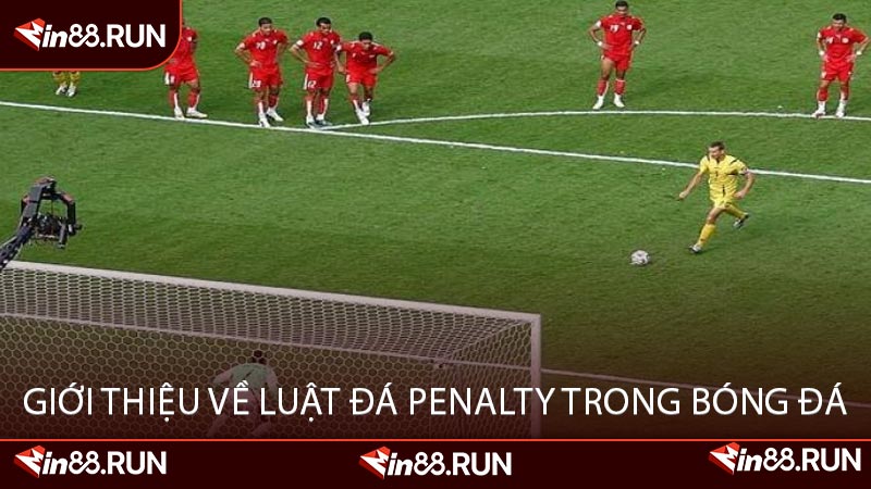 Giới Thiệu Về Luật Đá Penalty Trong Bóng Đá