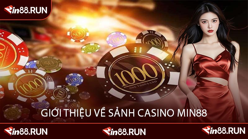 Giới Thiệu Về Sảnh Casino Min88