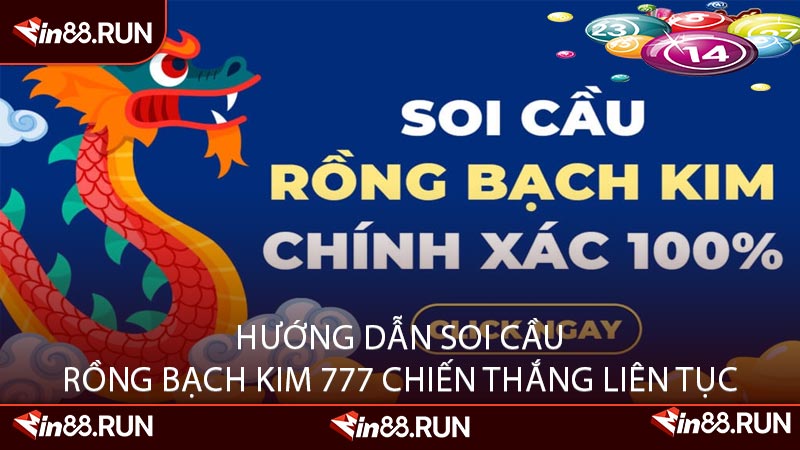 Hướng Dẫn Soi Cầu Rồng Bạch Kim 777 Chiến Thắng Liên Tục