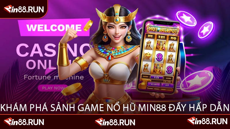 Khám Phá Sảnh Game Nổ Hũ Min88 Đầy Hấp Dẫn