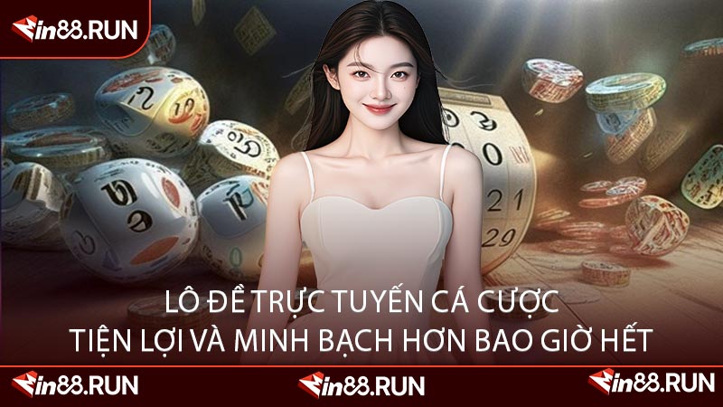 Lô Đề Trực Tuyến Cá Cược Tiện Lợi Và Minh Bạch Hơn Bao Giờ Hết