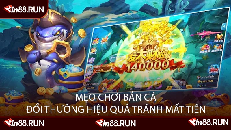 Mẹo Chơi Bắn Cá Đổi Thưởng Hiệu Quả Tránh Mất Tiền