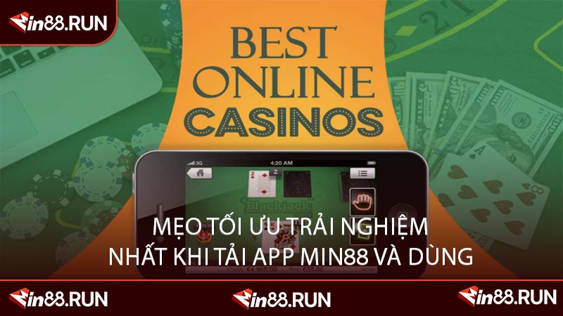 Mẹo Tối Ưu Trải Nghiệm Nhất Khi Tải App MIN88 Và Dùng