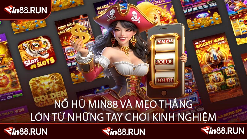 Nổ Hũ Min88 và Mẹo Thắng Lớn Từ Những Tay Chơi Kinh Nghiệm